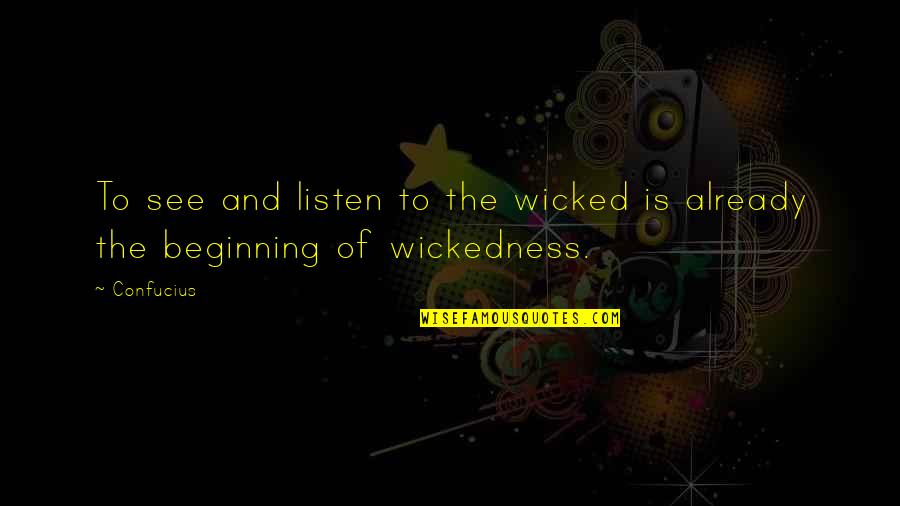 Duignan Liquor Quotes By Confucius: To see and listen to the wicked is