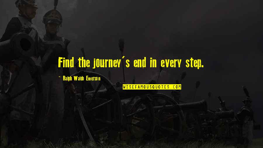 Duilio Loi Quotes By Ralph Waldo Emerson: Find the journey's end in every step.