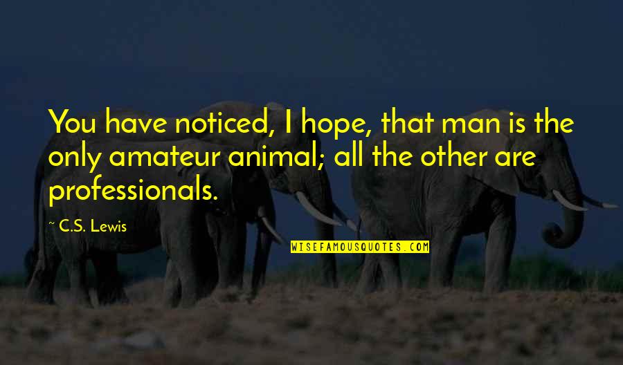 Duimen Quotes By C.S. Lewis: You have noticed, I hope, that man is Duimen Quotes By C.S. Lewis: You have noticed, I hope, that man is