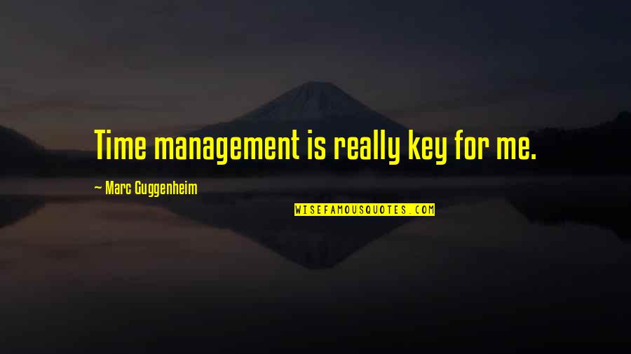 Duinkerken Caravan Quotes By Marc Guggenheim: Time management is really key for me.