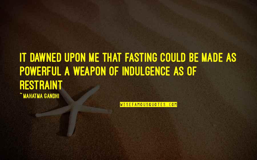 Duino Quotes By Mahatma Gandhi: It dawned upon me that fasting could be