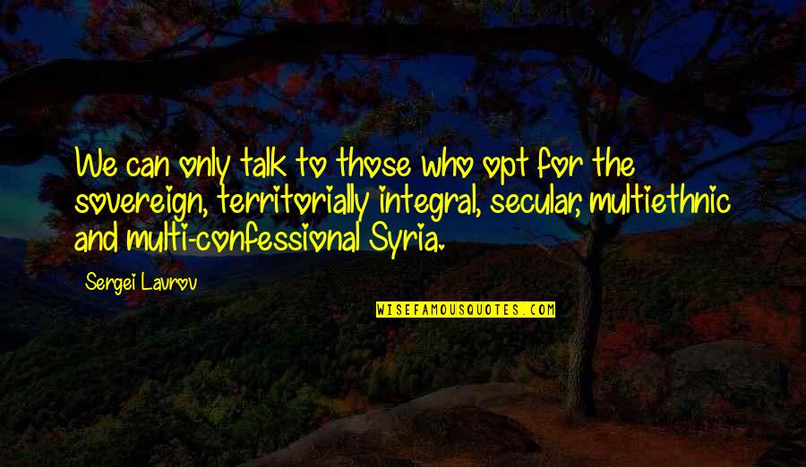 Duinokit Quotes By Sergei Lavrov: We can only talk to those who opt Duinokit Quotes By Sergei Lavrov: We can only talk to those who opt