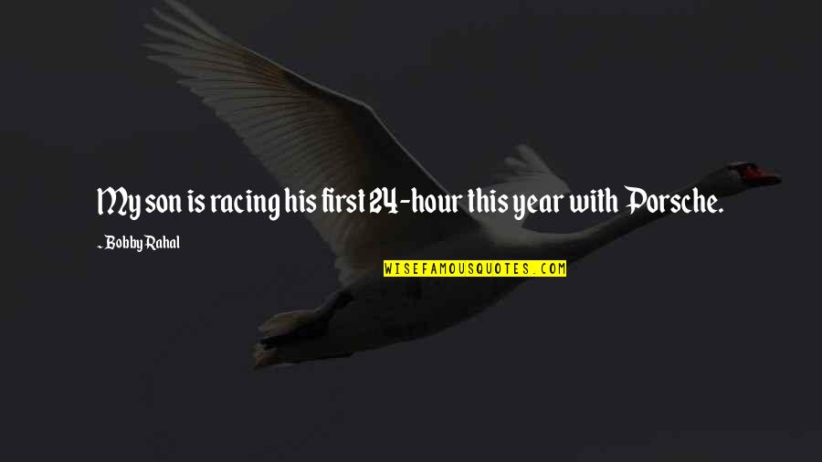Dujet Sve Quotes By Bobby Rahal: My son is racing his first 24-hour this