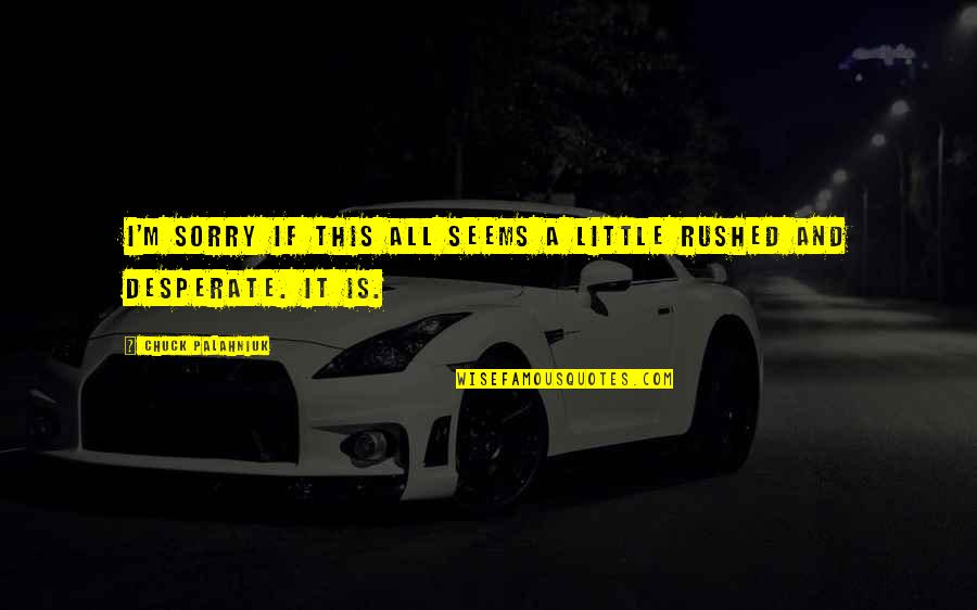 Dujone Quotes By Chuck Palahniuk: I'm sorry if this all seems a little Dujone Quotes By Chuck Palahniuk: I'm sorry if this all seems a little