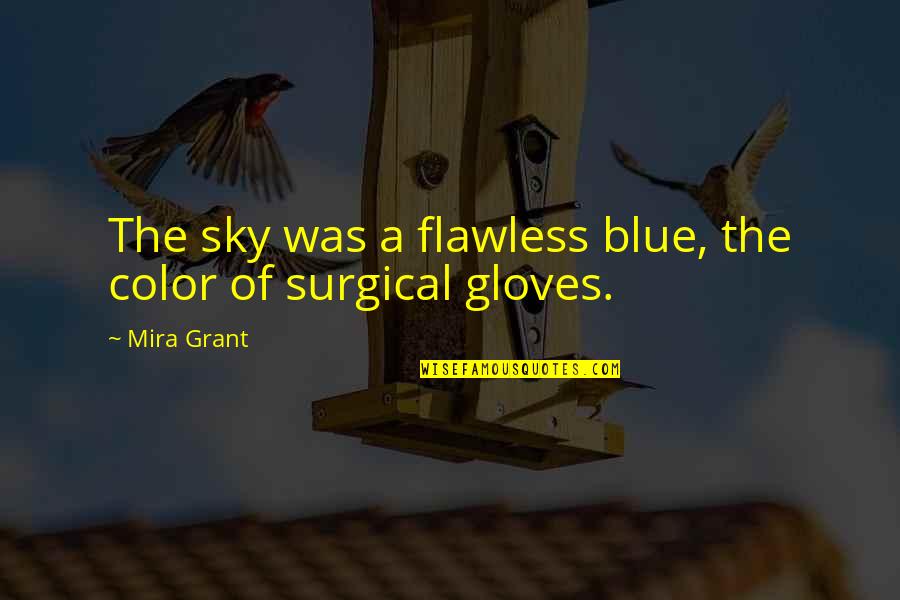 Dujuan Harris Quotes By Mira Grant: The sky was a flawless blue, the color