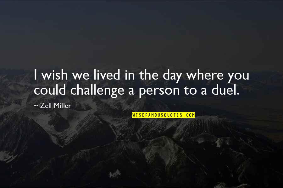 Duke Bike Quotes By Zell Miller: I wish we lived in the day where