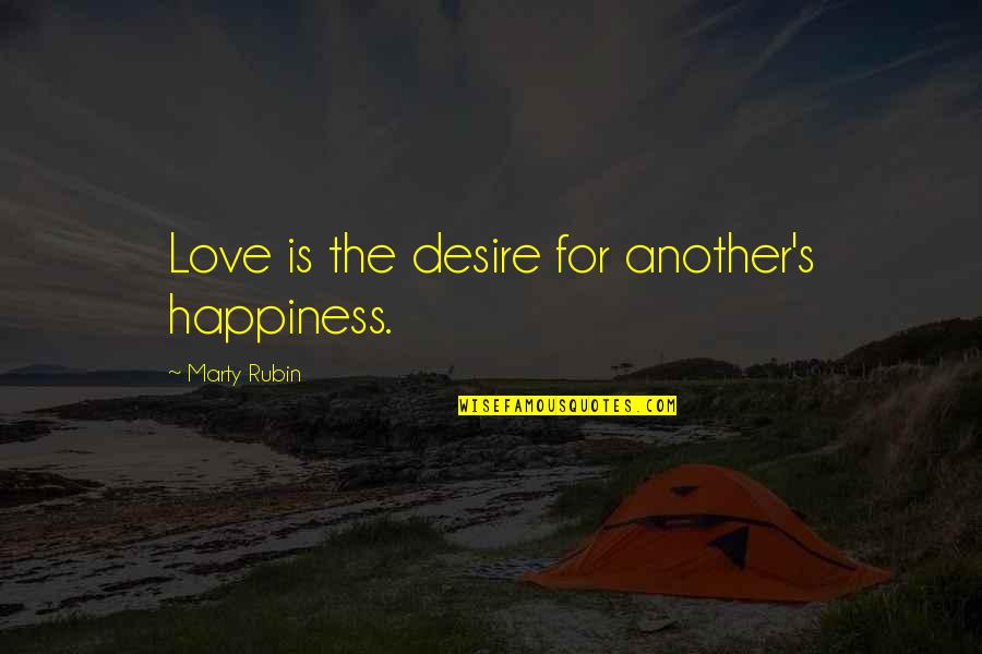 Duke Dumont Quotes By Marty Rubin: Love is the desire for another's happiness.