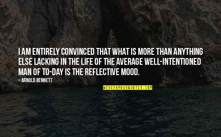 Duke Ellington Quote Quotes By Arnold Bennett: I am entirely convinced that what is more Duke Ellington Quote Quotes By Arnold Bennett: I am entirely convinced that what is more