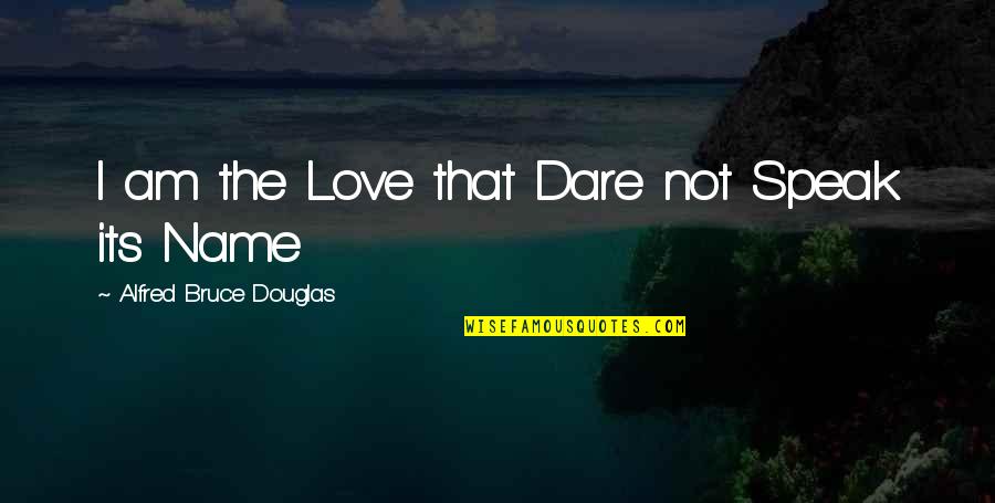 Duke Laertius Quotes By Alfred Bruce Douglas: I am the Love that Dare not Speak Duke Laertius Quotes By Alfred Bruce Douglas: I am the Love that Dare not Speak