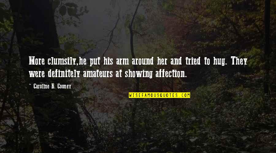 Duke Of Beaufort Quotes By Caroline B. Cooney: More clumsily,he put his arm around her and
