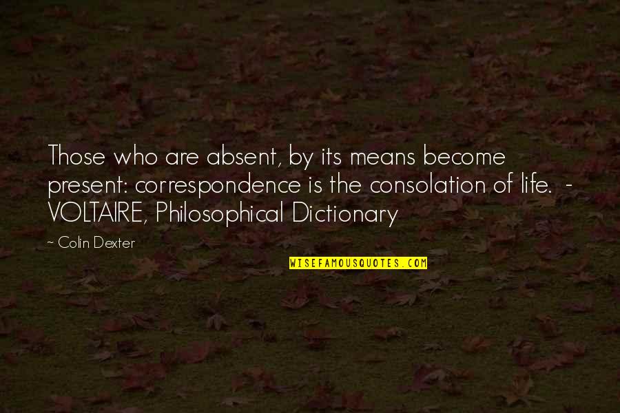 Dukensakai Quotes By Colin Dexter: Those who are absent, by its means become