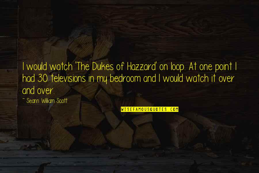 Dukes Hazzard Quotes By Seann William Scott: I would watch 'The Dukes of Hazzard' on