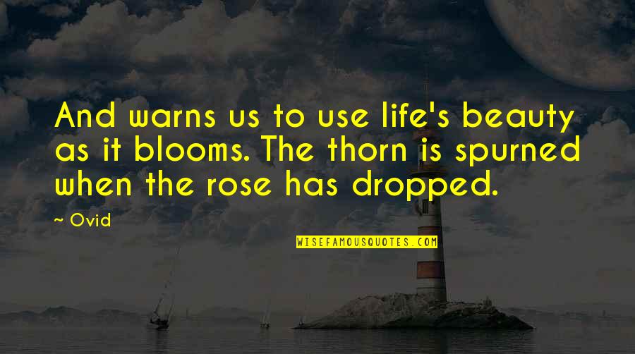 Dukethakilla Quotes By Ovid: And warns us to use life's beauty as Dukethakilla Quotes By Ovid: And warns us to use life's beauty as