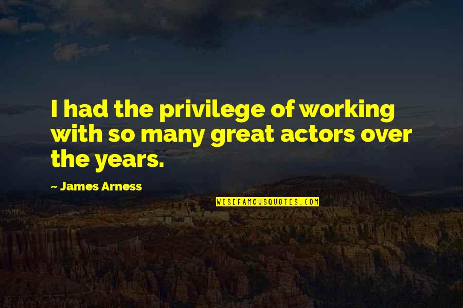 Dukh Bhari Quotes By James Arness: I had the privilege of working with so