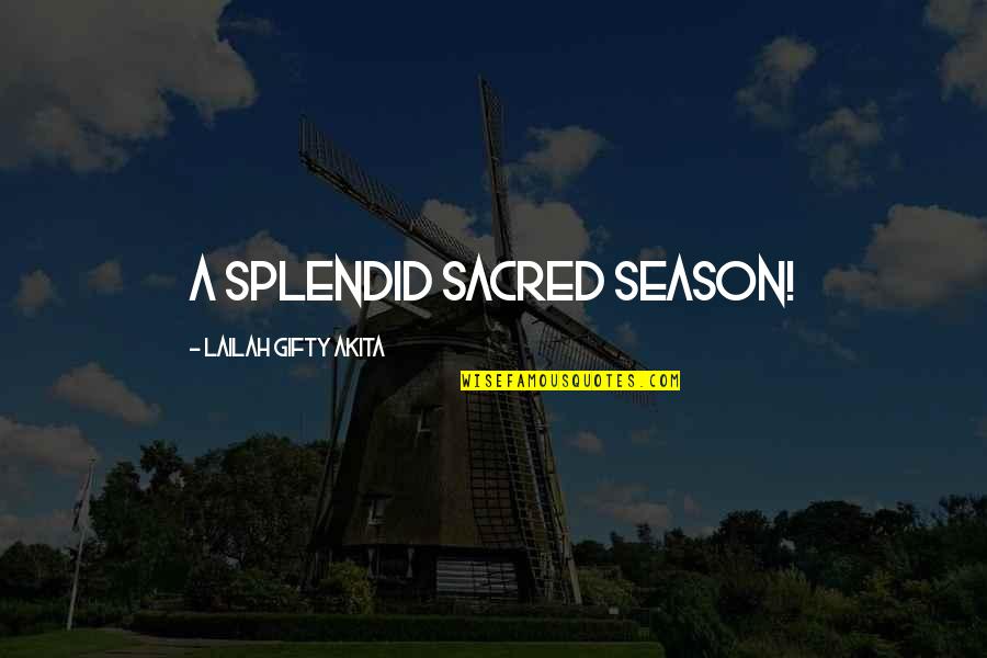 Dukh Ka Quotes By Lailah Gifty Akita: A splendid sacred season!