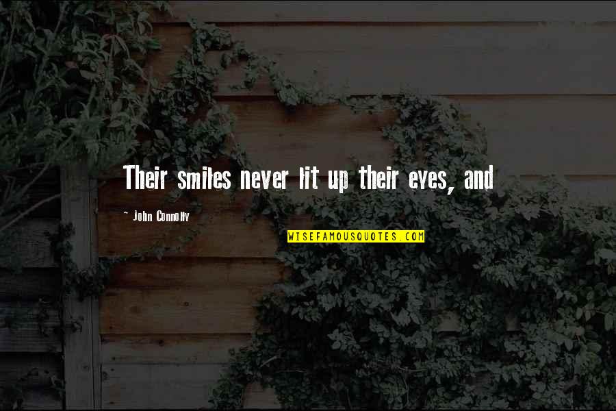 Dukhi Aatma Quotes By John Connolly: Their smiles never lit up their eyes, and Dukhi Aatma Quotes By John Connolly: Their smiles never lit up their eyes, and