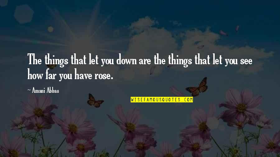 Dukhi Love Quotes By Amani Abbas: The things that let you down are the