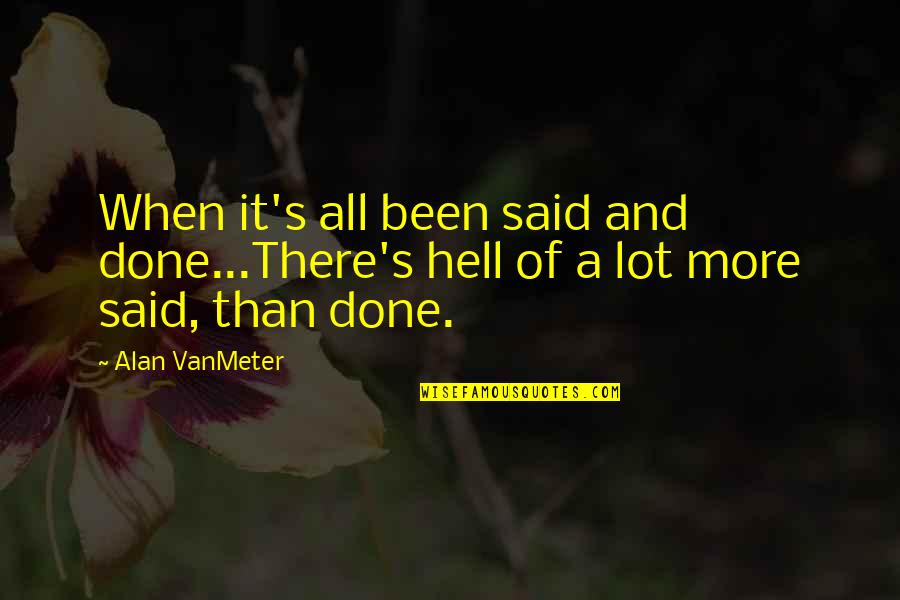 Dukhon Taxes Quotes By Alan VanMeter: When it's all been said and done...There's hell