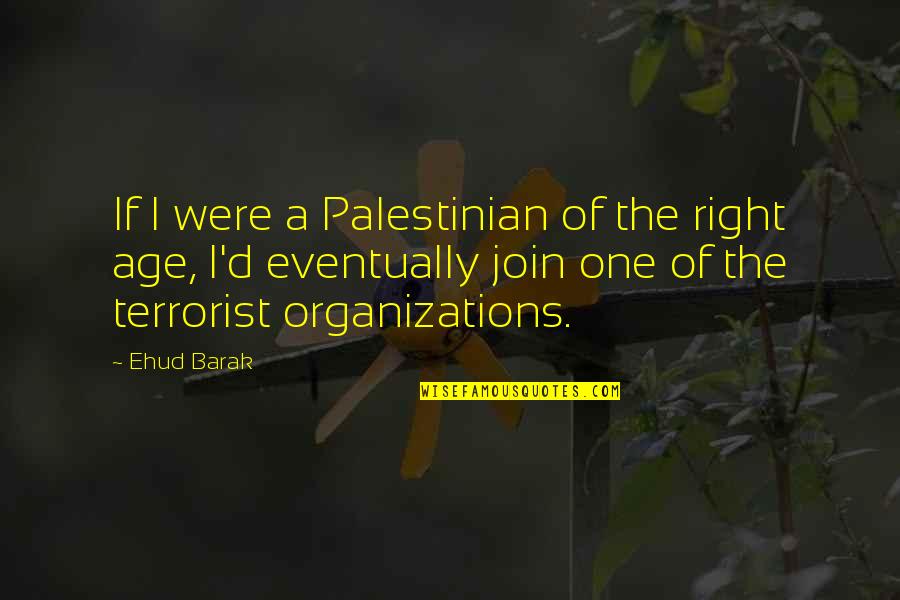 Dukla Liberec Quotes By Ehud Barak: If I were a Palestinian of the right