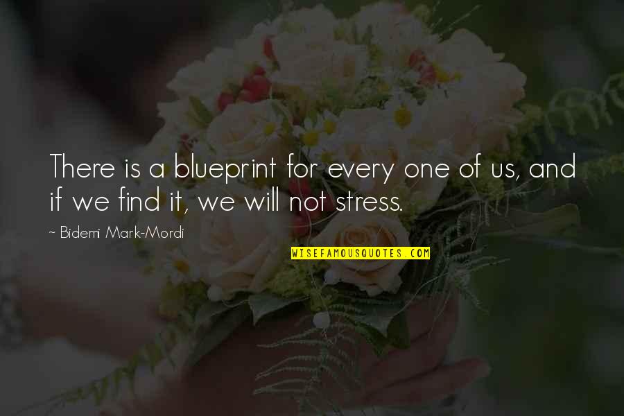 Dukuh Bima Quotes By Bidemi Mark-Mordi: There is a blueprint for every one of Dukuh Bima Quotes By Bidemi Mark-Mordi: There is a blueprint for every one of