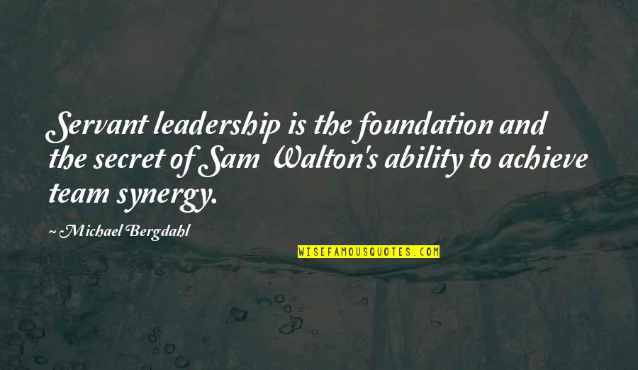Dukuh Bima Quotes By Michael Bergdahl: Servant leadership is the foundation and the secret