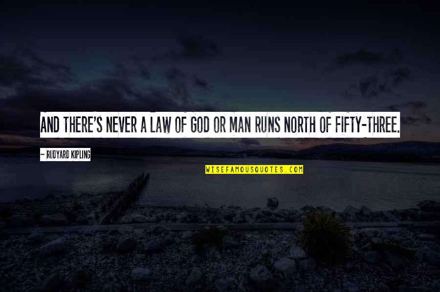 Dukun Cit Quotes By Rudyard Kipling: And there's never a law of God or Dukun Cit Quotes By Rudyard Kipling: And there's never a law of God or