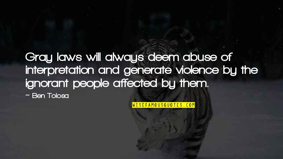 Dukungan Moril Quotes By Ben Tolosa: Gray laws will always deem abuse of interpretation Dukungan Moril Quotes By Ben Tolosa: Gray laws will always deem abuse of interpretation