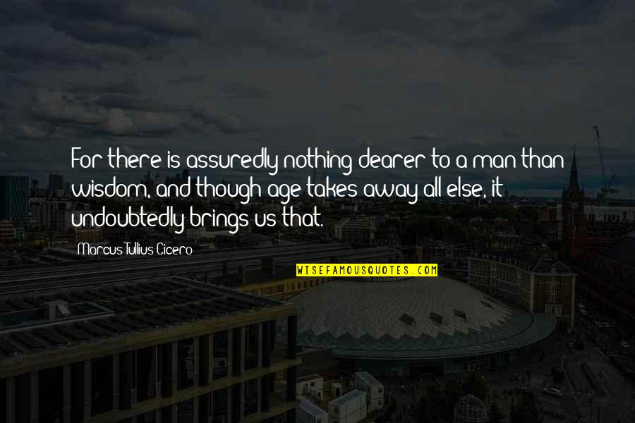 Dukungan Moril Quotes By Marcus Tullius Cicero: For there is assuredly nothing dearer to a Dukungan Moril Quotes By Marcus Tullius Cicero: For there is assuredly nothing dearer to a