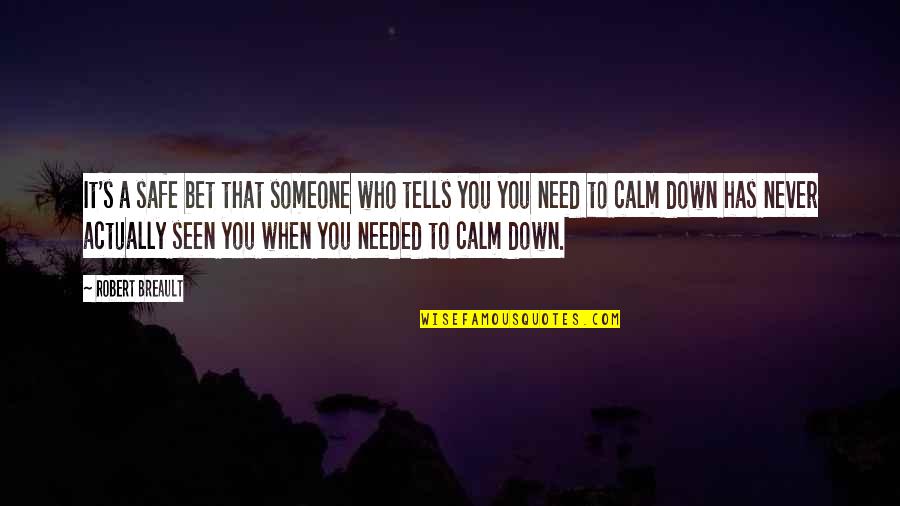 Dulabon George Quotes By Robert Breault: It's a safe bet that someone who tells Dulabon George Quotes By Robert Breault: It's a safe bet that someone who tells