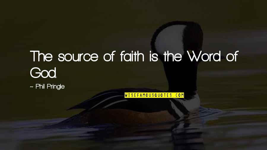 Duladel Quotes By Phil Pringle: The source of faith is the Word of