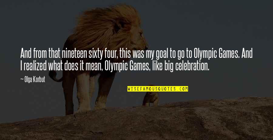 Dulal Mukherjee Quotes By Olga Korbut: And from that nineteen sixty four, this was Dulal Mukherjee Quotes By Olga Korbut: And from that nineteen sixty four, this was