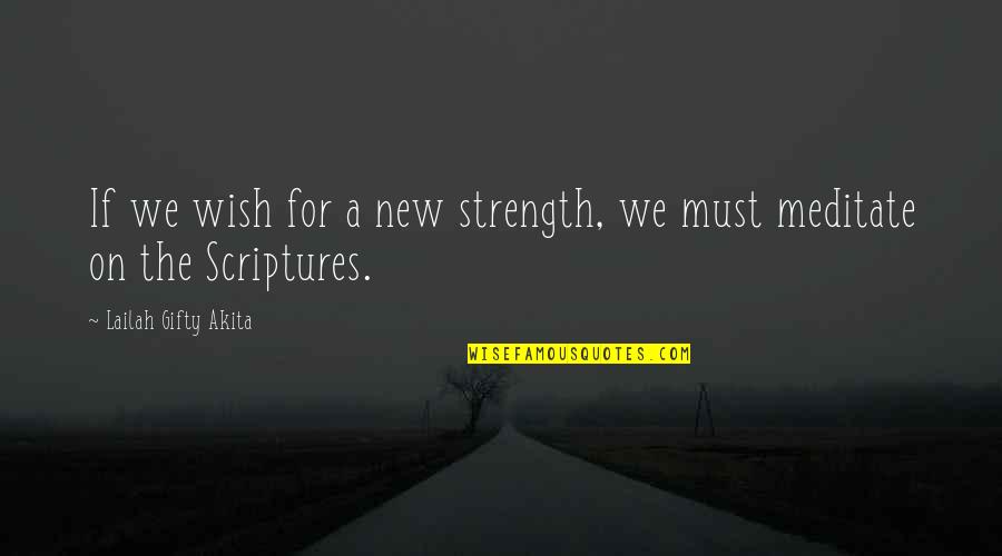 Dulaney Quotes By Lailah Gifty Akita: If we wish for a new strength, we