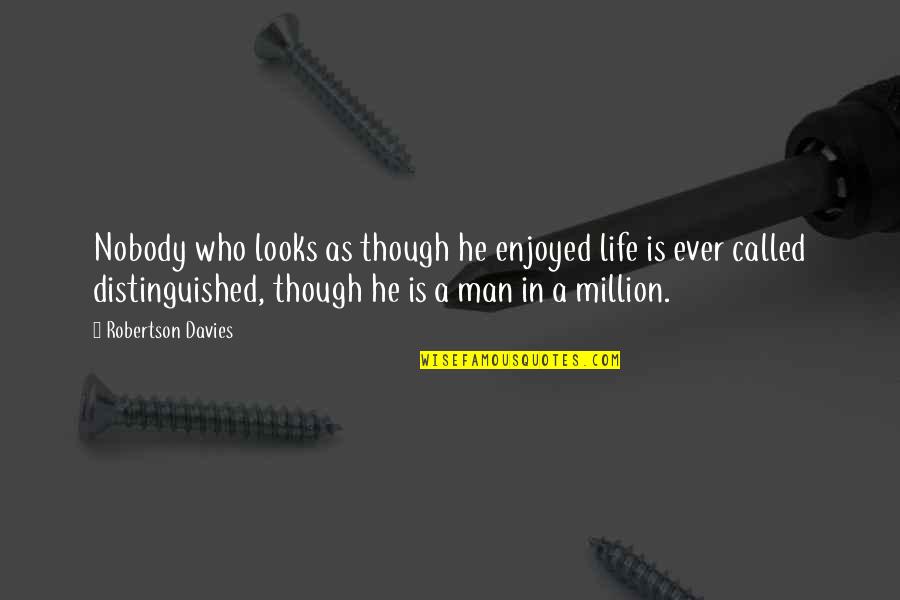 Dulbeccos Phosphate Quotes By Robertson Davies: Nobody who looks as though he enjoyed life Dulbeccos Phosphate Quotes By Robertson Davies: Nobody who looks as though he enjoyed life