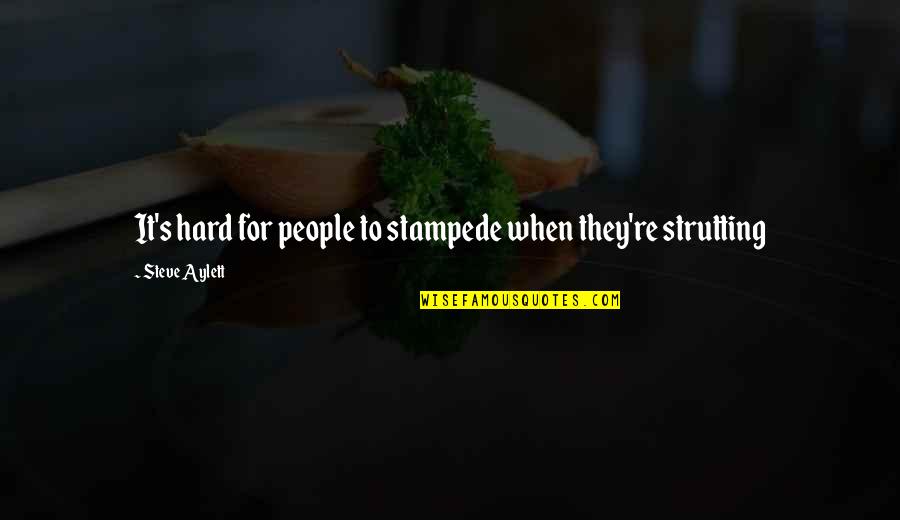 Dulce Et Decorum Est Conflict Quotes By Steve Aylett: It's hard for people to stampede when they're