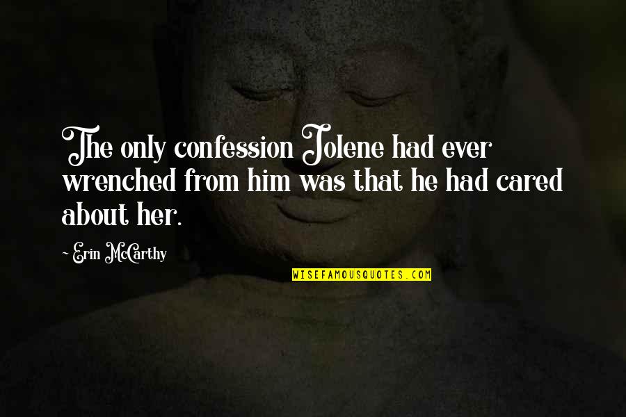 Dulces Animados Quotes By Erin McCarthy: The only confession Jolene had ever wrenched from Dulces Animados Quotes By Erin McCarthy: The only confession Jolene had ever wrenched from
