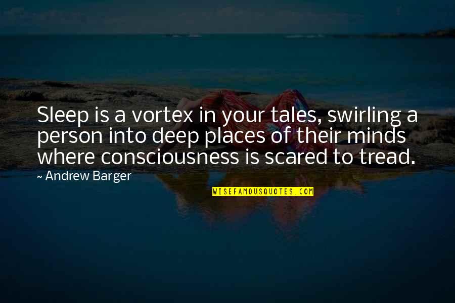 Dulces Tipicos Quotes By Andrew Barger: Sleep is a vortex in your tales, swirling