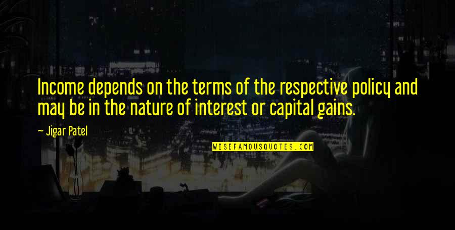 Dulcette Quotes By Jigar Patel: Income depends on the terms of the respective Dulcette Quotes By Jigar Patel: Income depends on the terms of the respective