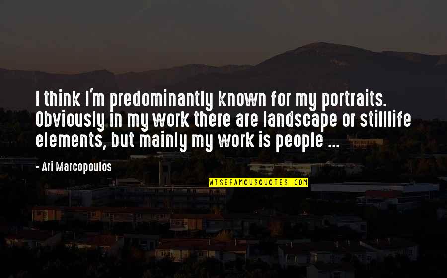 Dulcimer Quotes By Ari Marcopoulos: I think I'm predominantly known for my portraits.