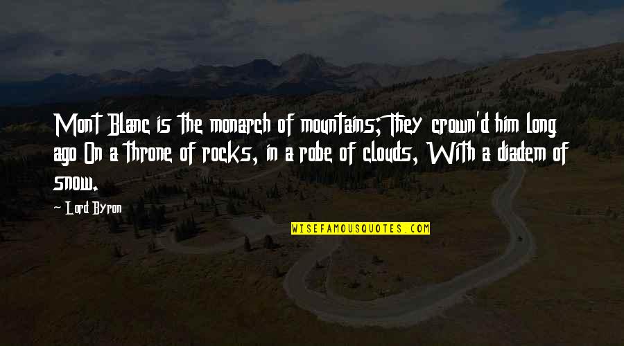 Dulcimer Quotes By Lord Byron: Mont Blanc is the monarch of mountains; They