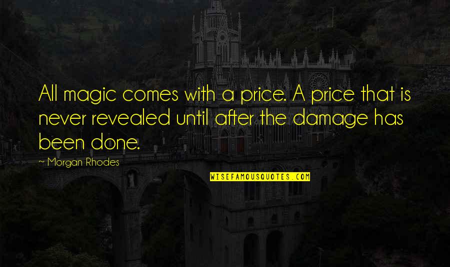 Dulcinea Del Toboso Quotes By Morgan Rhodes: All magic comes with a price. A price