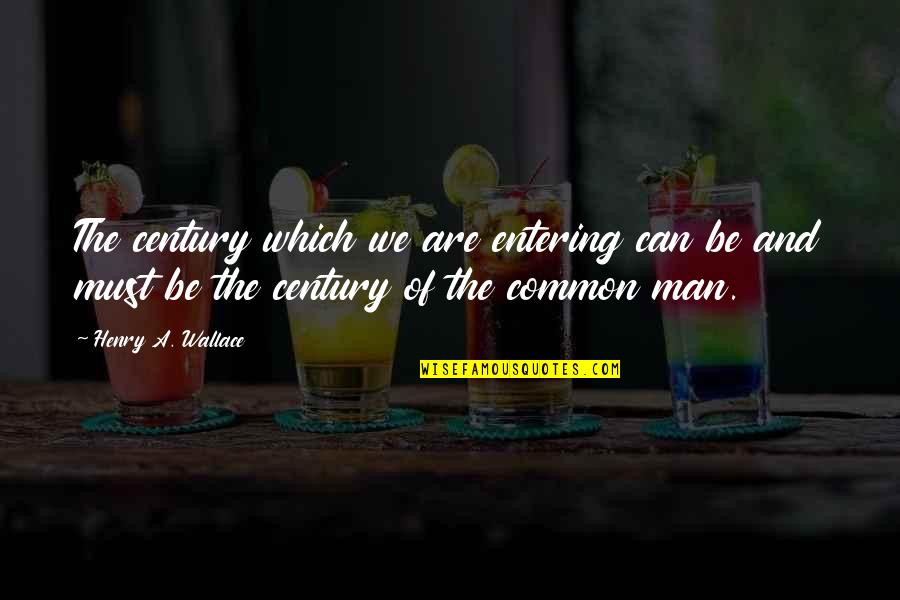 Dulera Coupons Quotes By Henry A. Wallace: The century which we are entering can be