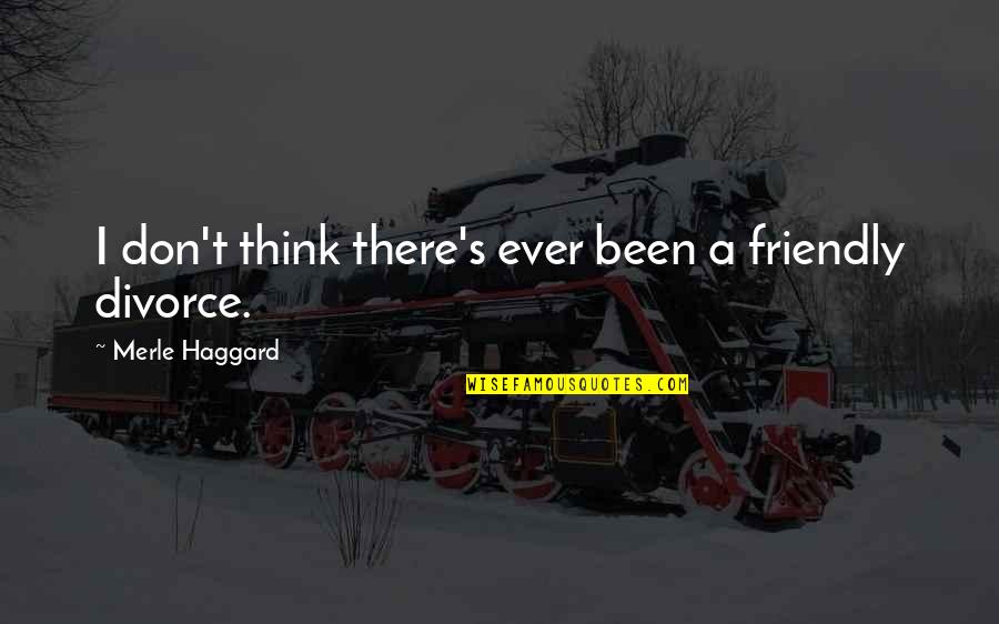 Dulfer Garage Quotes By Merle Haggard: I don't think there's ever been a friendly Dulfer Garage Quotes By Merle Haggard: I don't think there's ever been a friendly