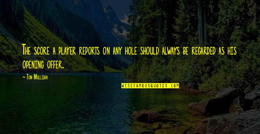 Dulfer Saxuality Quotes By Tom Mulligan: The score a player reports on any hole Dulfer Saxuality Quotes By Tom Mulligan: The score a player reports on any hole