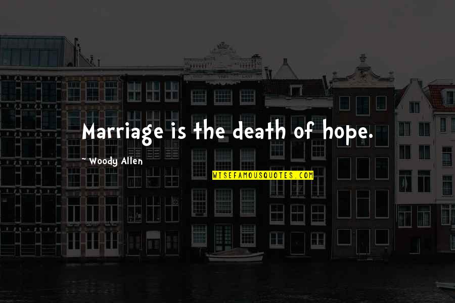 Dulha Dulhan Pic With Quotes By Woody Allen: Marriage is the death of hope.
