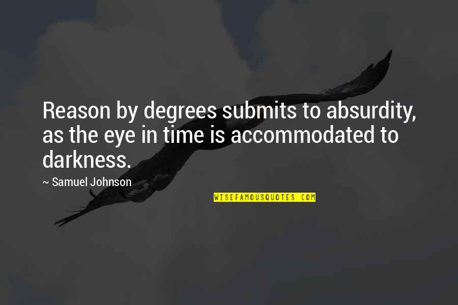Dulion Quotes By Samuel Johnson: Reason by degrees submits to absurdity, as the Dulion Quotes By Samuel Johnson: Reason by degrees submits to absurdity, as the