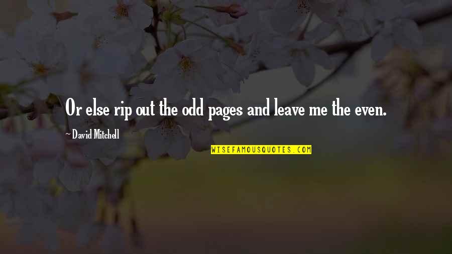 Dulip Mirando Quotes By David Mitchell: Or else rip out the odd pages and