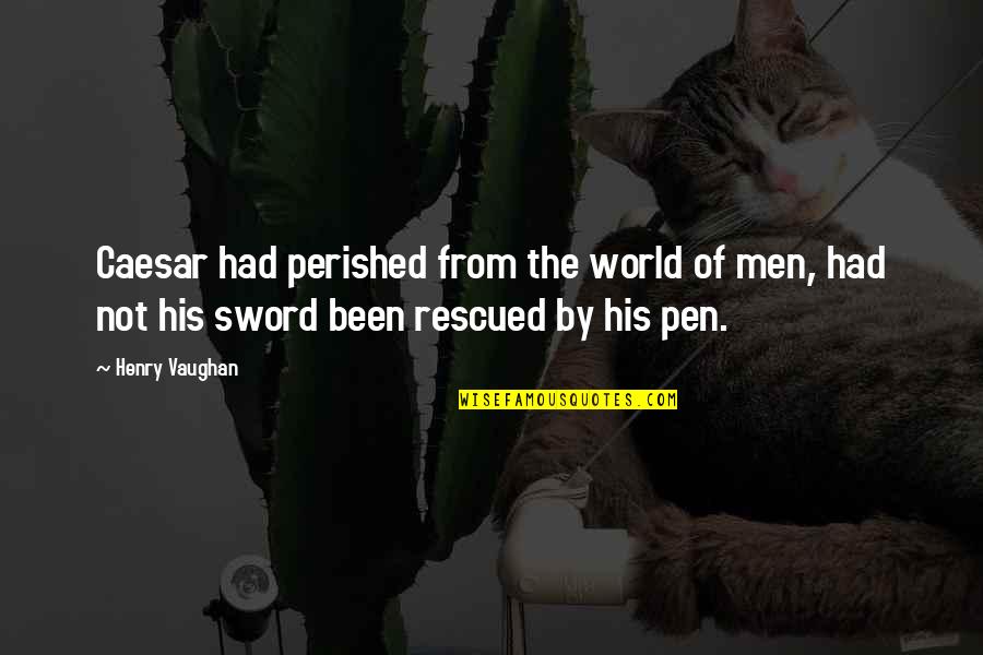 Dulken And Derrick Quotes By Henry Vaughan: Caesar had perished from the world of men, Dulken And Derrick Quotes By Henry Vaughan: Caesar had perished from the world of men,