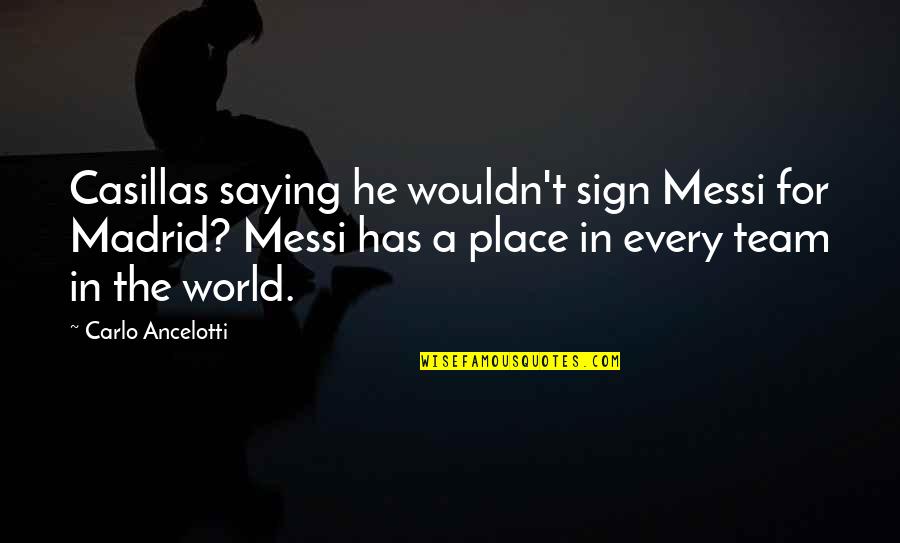 Dull Days Quotes By Carlo Ancelotti: Casillas saying he wouldn't sign Messi for Madrid?