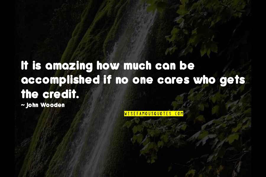 Dull Person Quotes By John Wooden: It is amazing how much can be accomplished