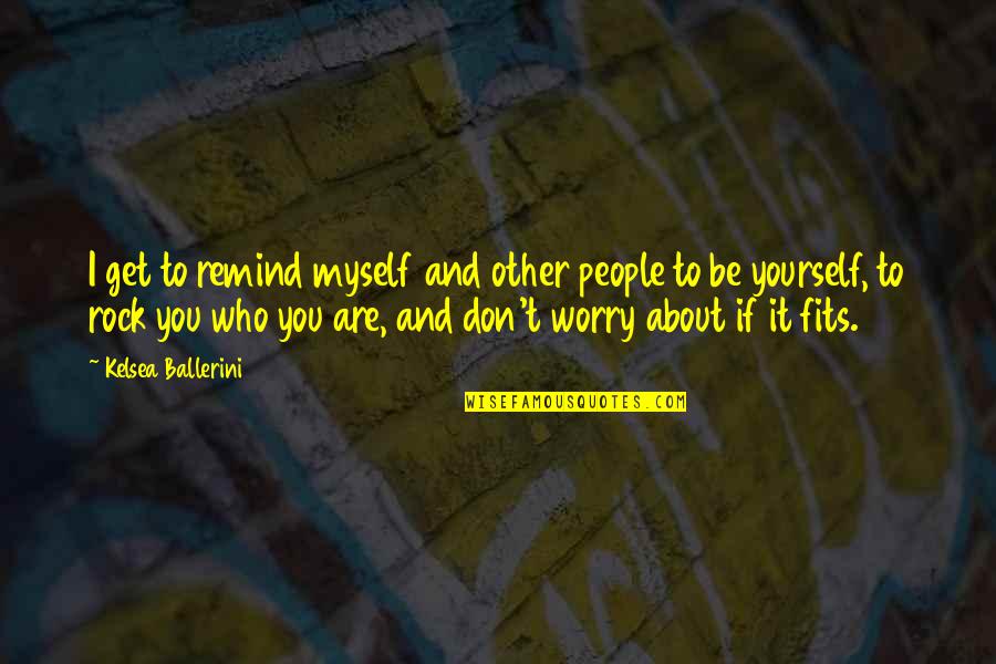 Dull Person Quotes By Kelsea Ballerini: I get to remind myself and other people Dull Person Quotes By Kelsea Ballerini: I get to remind myself and other people